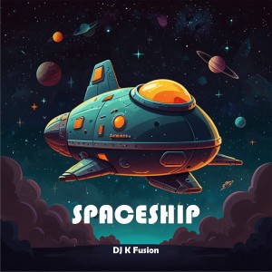 收聽DJ K Fusion的Spaceship歌詞歌曲