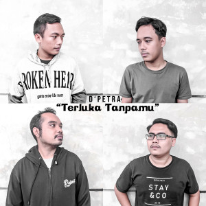 Dengarkan lagu Terluka Tanpamu nyanyian D'petra dengan lirik