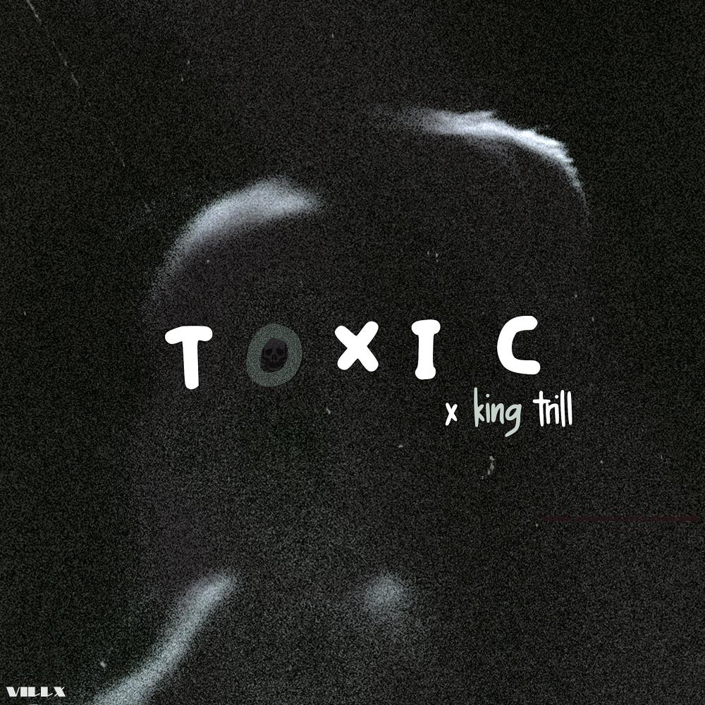 TOXIC (feat. King Trill) (Explicit)