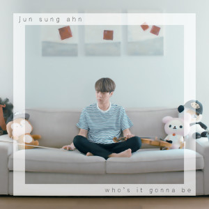 Listen to Who's It Gonna Be song with lyrics from Jun Sung Ahn