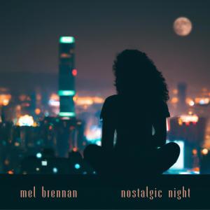 ดาวน์โหลดและฟังเพลง Nostalgic Night พร้อมเนื้อเพลงจาก Mel Brennan