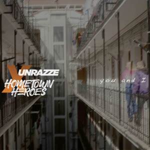 Hometown Heroes的專輯You and I (Unrazze Remix)