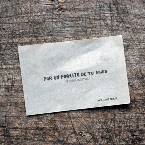 Album Por Un Poquito De Tu Amor (Versión Acústica) from Jose Carlos