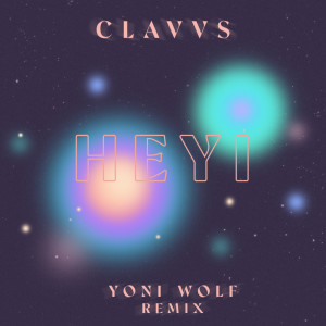 อัลบัม Heyi (Yoni Wolf Remix) ศิลปิน CLAVVS