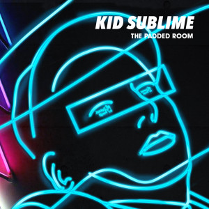 Kid Sublime的专辑The Padded Room