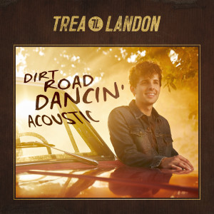 ดาวน์โหลดและฟังเพลง Dirt Road Dancin' (Acoustic) พร้อมเนื้อเพลงจาก Trea Landon