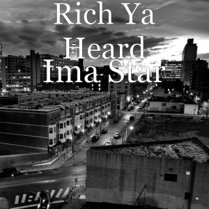 ดาวน์โหลดและฟังเพลง Ima Star (Explicit) พร้อมเนื้อเพลงจาก Rich Ya Heard
