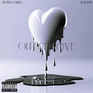 Kafani的專輯Out Of Love (feat. Crøwn la’trell ) [Explicit]