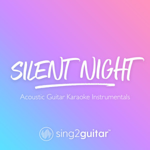 Listen to Silent Night (Key of G) (Acoustic Guitar Karaoke) song with lyrics from Sing2Guitar