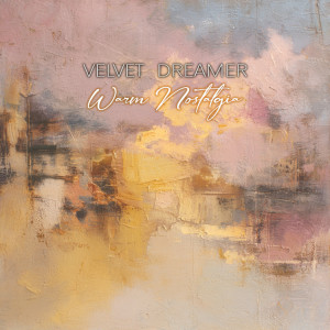 Album Warm Nostalgia from Velvet Dreamer