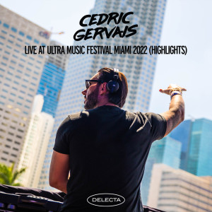 Album Live at Ultra Music Festival Miami 2022 (Mainstage) [Highlights] (Explicit) from Cedric Gervais