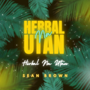 อัลบัม Herbal Na Utan ศิลปิน Sean Brown