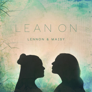 Lean On dari Lennon & Maisy