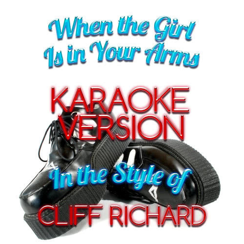 When the Girl Is in Your Arms (In the Style of Cliff Richard) [Karaoke Version] (Karaoke Version)