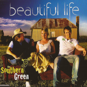 ดาวน์โหลดและฟังเพลง Beautiful Life (Album Version) พร้อมเนื้อเพลงจาก The Southern Green