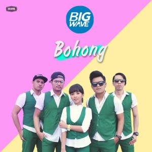 Listen to Bohong song with lyrics from BigWave