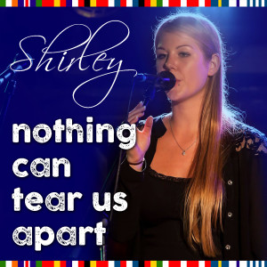 Nothing Can Tear Us Apart dari Shirley