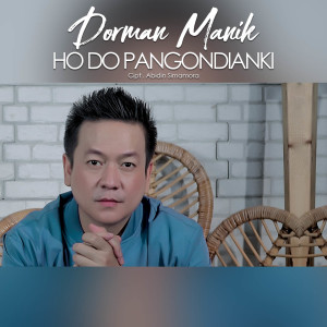Dengarkan lagu Ho Do Pangondian Hi nyanyian Dorman Manik dengan lirik