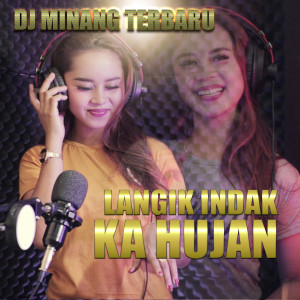Dengarkan LANGIK INDAK KA HUJAN lagu dari Dj Minang Terbaru dengan lirik