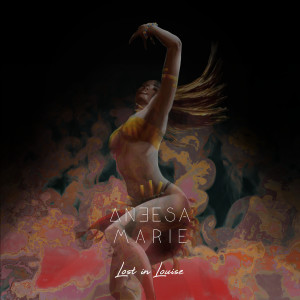 Listen to Lost in Louise song with lyrics from Aneesa' Marie