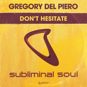 Listen to Don't Hesitate (U Know What Time It Is Mix) song with lyrics from Gregory Del Piero