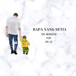 Dengarkan Bapa Yang Setia lagu dari Top Worship dengan lirik