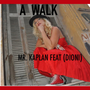 Listen to A Walk (feat. Dioni) song with lyrics from Mr. Kaplan