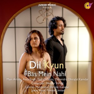 Listen to Dil Kyun Bas Mein Nahi song with lyrics from Aasa Singh