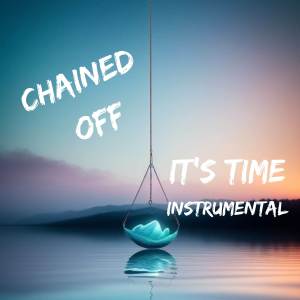 It's Time的專輯Chained off (Instrumental)