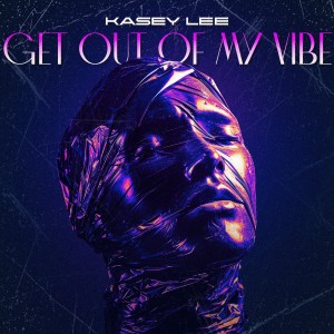 Kasey Lee的專輯Get out of My Vibe