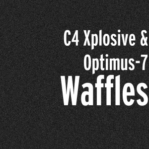Listen to Waffles (Explicit) song with lyrics from C4 Xplosive