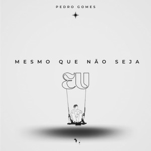 ดาวน์โหลดและฟังเพลง Mesmo Que Não Seja Eu พร้อมเนื้อเพลงจาก Pedro Gomes