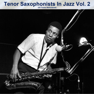 อัลบัม Tenor Saxophonists In Jazz Vol. 2 (Remastered Edition) ศิลปิน ดารานักร้องหลายคน