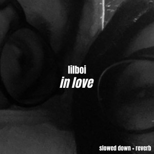 อัลบัม In Love (Slowed Down + Reverb) ศิลปิน LiLBoi