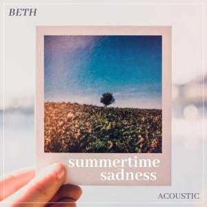ดาวน์โหลดและฟังเพลง Summertime Sadness (Acoustic) พร้อมเนื้อเพลงจาก Beth