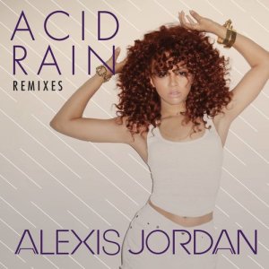 ดาวน์โหลดและฟังเพลง Acid Rain พร้อมเนื้อเพลงจาก Alexis Jordan