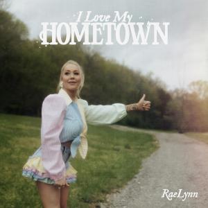 收聽RaeLynn的I Love My Hometown歌詞歌曲