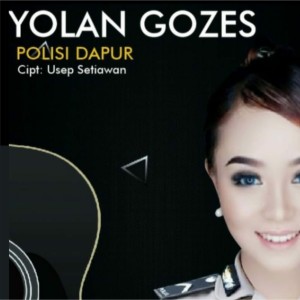 收听Yolan Gozes的Polisi Dapur歌词歌曲