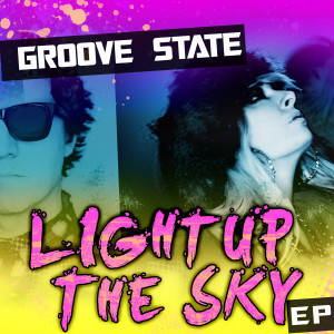收聽Groove State的Light Up the Sky歌詞歌曲