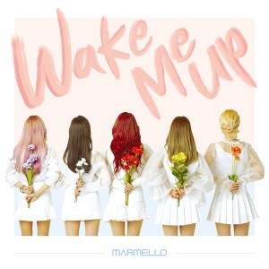 Dengarkan lagu Wake Me Up nyanyian 마르멜로 dengan lirik