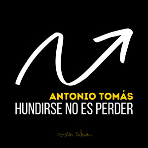 Dengarkan Hundirse no es perder lagu dari Antonio Tomas dengan lirik