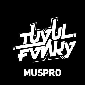 Listen to MUSPRO song with lyrics from Tuyul Fvnky