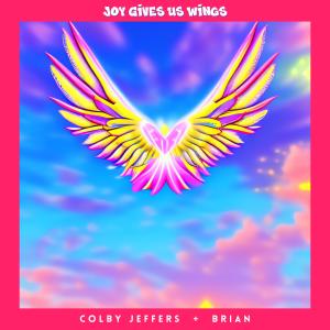 收聽Colby Jeffers的Joy Gives Us Wings (feat. Brian)歌詞歌曲