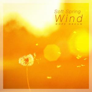 อัลบัม Soft Spring Wind ศิลปิน Hope Dream