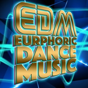 EDM Euphoric Dance Music
