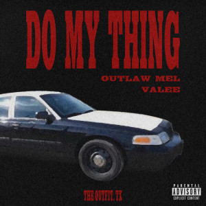 Dengarkan lagu Do My Thing (Explicit) nyanyian Outlaw Mel dengan lirik
