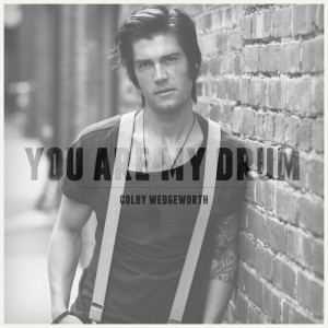 Listen to You Are My Drum song with lyrics from Colby Wedgeworth