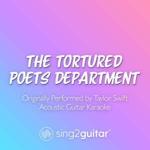 Sing2Guitar的專輯The Tortured Poets Department (Originally Performed by Taylor Swift) (Acoustic Guitar Karaoke)