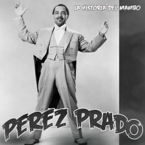 Dámaso Pérez Prado的專輯La Historia del Mambo