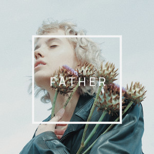 ดาวน์โหลดและฟังเพลง Father พร้อมเนื้อเพลงจาก Kidsø
